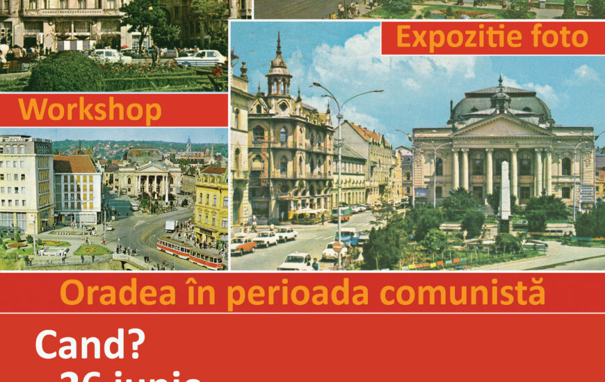 Workshop: Oradea in perioada comunista